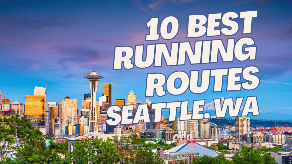 Seattle Running Routes Best Running Routes in Seattle